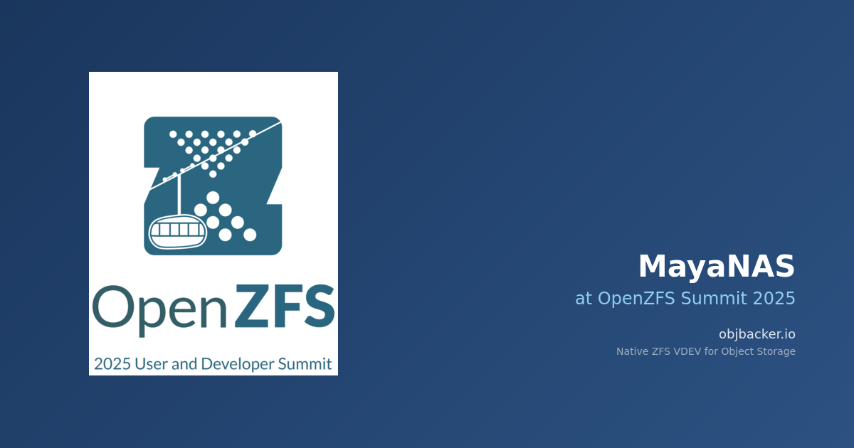 MayaNAS at OpenZFS Developer Summit 2025: Native Object Storage Integration with objbacker.io